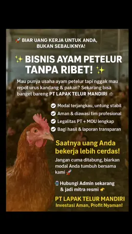 🚀 Biar uang kerja untuk Anda, bukan sebaliknya! 🐔✨ BISNIS AYAM PETELUR TANPA RIBET! ✨🐔 Mau punya usaha ayam petelur tapi nggak mau repot urus kandang & pakan? Sekarang bisa banget bareng PT LAPAK TELUR MANDIRI 💼 ✅ Modal terjangkau, untung stabil ✅ Aman & diawasi tim profesional ✅ Legalitas PT + MOU lengkap ✅ Bagi hasil & laporan transparan 💰 Saatnya uang Anda bekerja lebih cerdas! Jangan cuma ditabung, biarkan modal Anda tumbuh bersama kami 🚀 📲 Hubungi Admin sekarang & jadi mitra resmi 👉 PT LAPAK TELUR MANDIRI – Investasi Aman, Profit Nyaman! #bisnisrumahan #UsahaSampingan #bisnis #berkualitas #cuantanpabatas #ayampetelur #ayamlayer #bisnisonline #ayampetelurindonesia #ayampetelurberkualitas #bisnismodalkecil #bisnisanakmuda #bisnismillenial #bisnismillenial #profit 