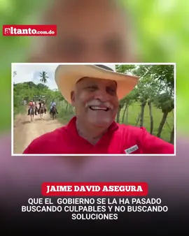 El exvicepresidente Jaime David asegura que el gobierno se la ha pasado buscando culpables y no buscando soluciones. visita altanto.com.do 🌐 Sigue @altanto.com.do 👈 @altantotv, @altanto.com.do #noticia #noticiasvirales #altantotv