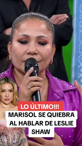 Marisol habla de leslie Shaw #marisolylamagiadelnorte #leslieshaw #farandulaperuana #fyp 