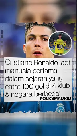 Cristiano Ronaldo jadi manusia pertama dalam sejarah yang catat 100 gol di 4klub dan negara berbeda!  By:FOLKSMADRID preset di akun:@oglex.ellay #cristianoronaldo #madrid #rekorronaldo #alnassr #fyp 