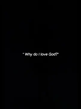 Why do I love God……the u heard why😪🙏🏼