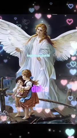 Ángel de mi guarda dulce compañía 