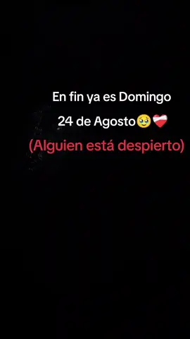 En fin ya es Domingo 24 de Agosto:( 😞.