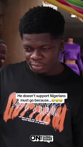 He doesn’t support Nigerians must go because…😂😂😂