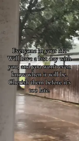 Everyone in your life Will have a last day with you, and you won't even know when it will be. Cherish them before it's too late.#cherish #fyp #genx #trend 