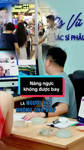 Tại sao nâng ngực không được đi máy bay??? #bsvutienthanh #pttm #nangnguc #fyp 