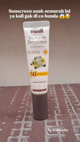 semurah ini loh bunda.. masa gak di co 😱🥰 #moell #moellsunscreen #moellskincarebaby #rekomendasiskincare #rekomendasiskincareanak 