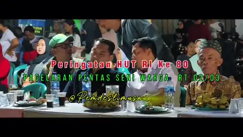 Menghadiri pentas seni di lingkungan rw 03 desa limusnunggal . Dalam rangka menyambut hari kemerdekaan.