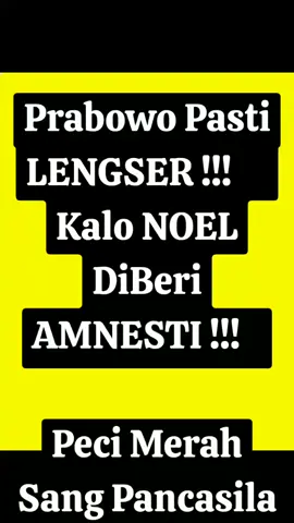 PRABOWO LENGSER ‼️   KALO NOEL DIBERI AMNESTI‼️ #prabowolengserkalaunoeldiberiamnesti #lengserkanprabowojikanoeldiberiamnesti #noeldapatamnestiprabowolengser #noeldapatamnestilengserkanprabowo #prabowodilengserkanjikaberiamnestikepadanoel Noel berusaha merusak Hukum, Noel menghina Presiden Prabowo dan meremehkan hukum dan KPK #noelmintaamnestiprabowo #noelmintaamnestipresidenprabowo #noelmintaamnestipresiden   #noelditangkapkpk #noelkenaottkpk #noelditahankpk #immanuelebenezer #immanuelebenezerkenaottkpk #immanuelebenezerditangkapkpk #immanuelebenezerditahankpk #immanuelebenezerterlibatpemerasansertifikasik3 #noelketuaumumjokowimania #noelketumjoman #immanuelebenezerketuaumumjokowimania #immanuelebenezerketumjoman #ods #ykki #kki #komunitaskritisindonesia #pecimerahods #pecimerahsangpancasila #pecimerahviral #tiktok #videofyp #viral #viralvideo #viraltiktok #videofyp #fypvideo #fypvideos #fypvideoviral #fyp #noelditangkapkpk #noelkenaottkpk #noelditahankpk #immanuelebenezer #immanuelebenezerkenaottkpk #immanuelebenezerditangkapkpk #immanuelebenezerditahankpk #immanuelebenezerterlibatpemerasansertifikasik3 #noelketuaumumjokowimania #noelketumjoman #immanuelebenezerketuaumumjokowimania #immanuelebenezerketumjoman  #CapCut #komentator 