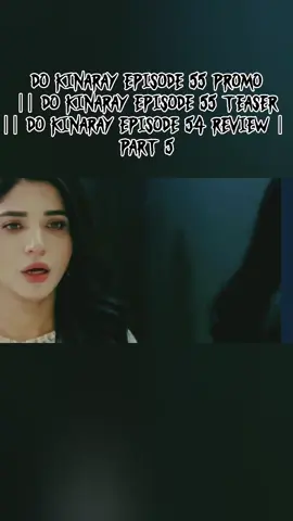 Do Kinaray Episode 55 Promo || Do Kinaray Episode 55 Teaser || Do Kinaray Episode 54 Review | part 5 #Dokinaray #dramaupdates #trendingdrama #upcomingepisode #usatiktok🇺🇸 