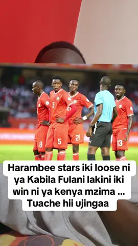 Harambee stars iki loose ni ya Kabila Fulani lakini iki win ni ya kenya mzima … Tuache hii ujingaa …#vir#viralvideor#viraltiktokd#videok#tiktokindiak#tiktok#kenyantiktok#tanzanials #ohanganton#maandamano#kenyancomedy🇰🇪  