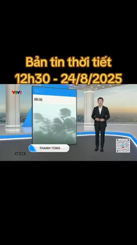 Bản tin thời tiết 12h30 - 24/8/2025