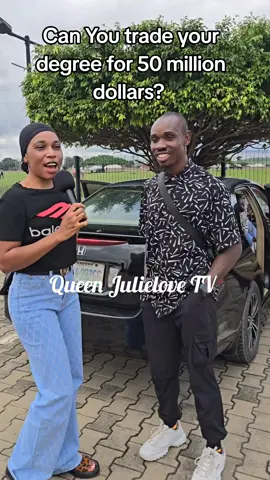 can you trade ur degree for 50 million dollars?  #queenjulielovetv18 #publicinterview #degree #dollar #fyp 