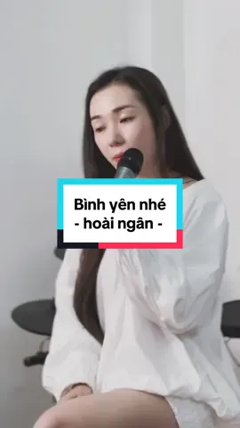 Phương trời xa anh bình yên nhé Bình yên nhé - Hoài Ngân Cover #hoaingancover #hoaingansinger #nhac8x9x #caothaison #binhyennhe 