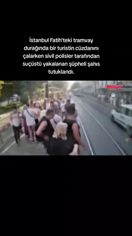 İstanbul Fatih'teki tramvay durağında bir turistin cüzdanını çalarken sivil polisler tarafından suçüstü yakalanan şüpheli şahıs tutuklandı.