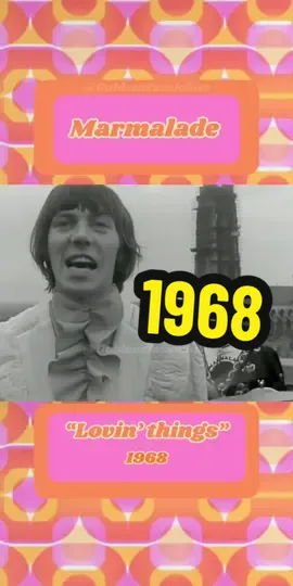 Marmalade - Lovin’ things from 1968. “Lovin' Things