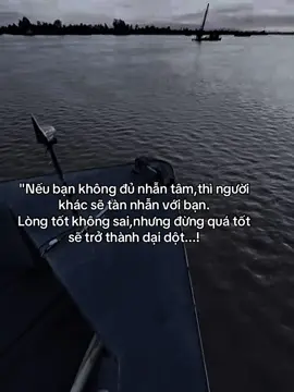“ Nếu bạn không đủ nhẫn tâm,thì người khác sẽ tàn nhẫn với bạn. Lòng tốt không sai,nhưng đừng quá tốt sẽ trở thành dại dột..! #fyp #tamtrang #sory #abcxyz #hoanganh29012003 