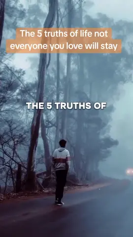 The  5 truths of life not everyone you love will stay