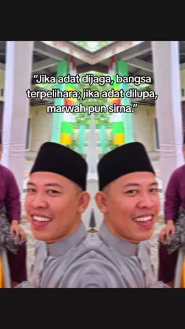 “Jika adat dijaga, bangsa terpelihara; jika adat dilupa, marwah pun sirna.”
