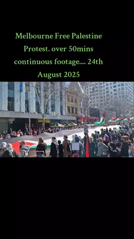Melbourne, 24th August 2025 national day of protest  #freepalestine over 50mins continuous footage! the people have spoken. #sanctionIsrael now! stop supporting #genocide #melbourne #fyp 