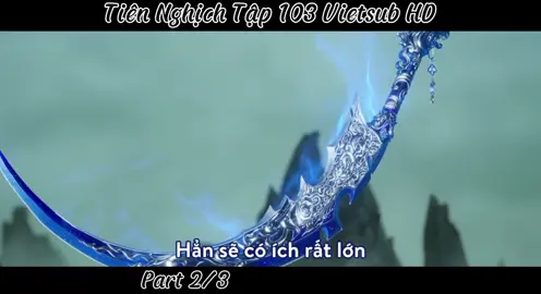 Tiên Nghịch Tập 103 Vietsub Chuẩn HD Part 2/3... #tiennghich #vuonglam_lymouyen #hhtq #vuonglam #xuhuong 