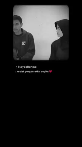kau lah terakhir bagiku ♥️🥺 #meydarahma #cintastadiumakhir #liriklagu  #akusayangbangetsamakamu #fyp 