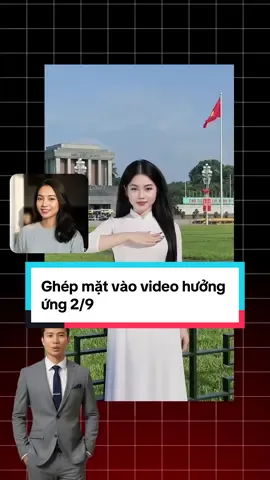 Cách ghép gương mặt bản thân vào video để hưởng ứng ngày lễ 2/9 #ai #hoangkhanhduong #aitools #2thang9 