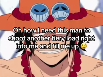 GOODNESS I NEED HIM SO BADLY 👅👅#acesoneandonlytruewife #ryleace #portgasdace #aceswifeofc #xyzbca @ᵔᴗᵔ 