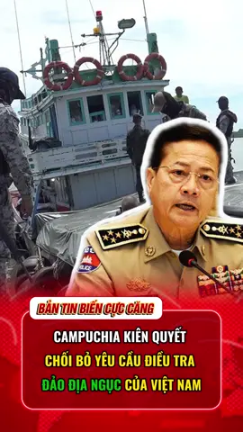 CAMPUCHIA KIÊN QUYẾT CHỐI BỎ YÊU CẦU ĐIỀU TRA ĐẢO ĐỊA NGỤC CỦA VIỆT NAM #tintuc #tinmoimoingay #xuhuong #tintuc24h 