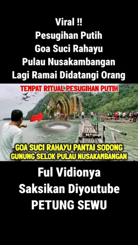Viral !! Pesugihan Putih Goa Suci Rahayu Pulau Nusakambangan Lagi Ramai Didatangi Orang. Ful Vidionya Diyoutube: PETUNG SEWU #fyp?tiktok♥️  #trendingtiktok  #fyptiktok 