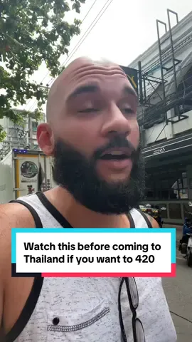 Watch this before coming to Thailand if you want to 420