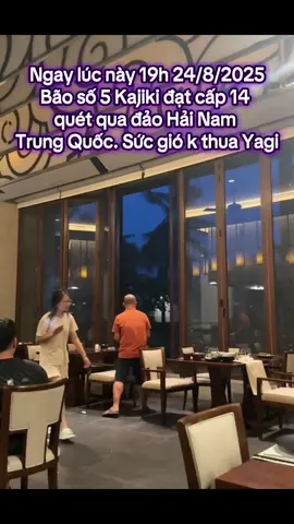 Ngay lúc này 19h 24/8/2025 Bão số 5 Kajiki đạt cấp 14  quét qua đảo Hải Nam  Trung Quốc. Sức gió k thua Yagi