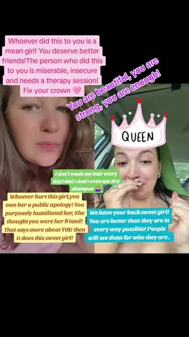 #duet with @rissarooboobea  Who hurt this sweet girl??? Come here I just want to talk to you!! You are so wrong for this! I don't wash my hair every day, and I don't even use dry shampoo! Any hair stylist will tell you that you shouldn't wash your hair every day! This video is heartbreaking and y'all should be ashamed of yourselves for bullying and humiliating this girl over her mental health struggles!! I can bet anything in the world that whoever did this, is FAR from perfect and if they claim to be , they are full of 💩!!  Fix your crown beautiful! Everyone is going to see them for who they truly are, You're better than that person literally in every way possible! You are beautiful, you are strong, you are amazing, you are enough! 🩷 #MentalHealth #mentalhealthmatters #depression #meangirls 