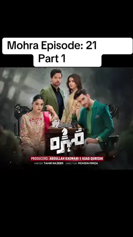 Mohra Episode: 21 <> Part 1 #pakistanidrama #foryoupage #pakistanidrama #capcut #foryoupageofficial 
