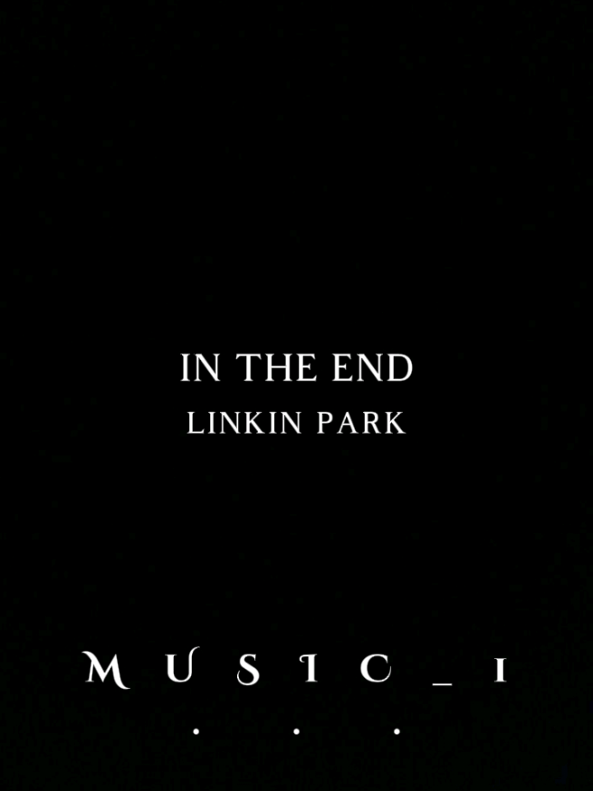 In The End - Linkin Park . #MUSIC_1 #music_1edit #my_music_1 #linkinpark #intheend 