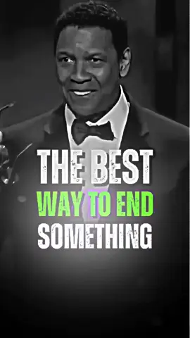✨ The Best Way To End Something – Denzel Washington ✨ #denzelwashington #motivation #quotes #shorts #LifeAdvice #success #fyp