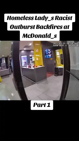 Homeless Lady_s Racist Outburst Backfires at McDonald_s #policeofficer #police #cops #bodycam 