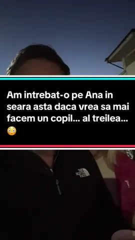 Am intrebat-o pe Ana in seara asta daca vrea sa mai facem un copil… al treilea…😳#romania 
