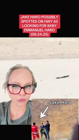 UPDATE: Jake Haro possibly seen off Hwy 60 with police suiting today’s search for missing 7 month old Emmanuel Haro. #jakeharo #emmanuelharo #missingchildren #truecrime #crimetok 