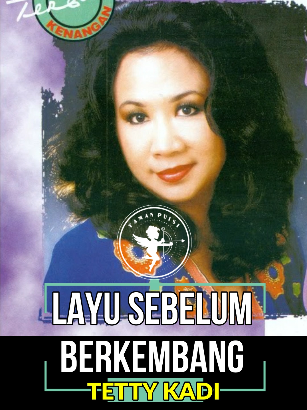 Tetty Kadi - Kayu Sebelum Berkembang #tamanpuisi #liriklagu #tettykadi #layusebelumberkembang #lagu 