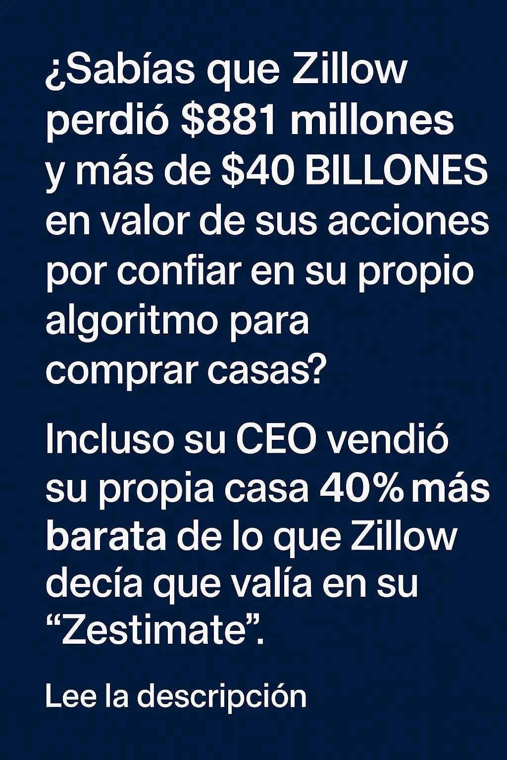 ❌ ¿Sabías que Zillow perdió $881 millones y más de $40 BILLONES en valor de sus acciones por confiar en su propio algoritmo para comprar casas? 😳 Incluso su CEO vendió su propia casa 40% más barata de lo que Zillow decía que valía en su “Zestimate”. 👉 Entonces… ¿de verdad vas a confiar el valor de tu mayor inversión a una aplicación gratuita que ni ellos mismos usan? 💡 El valor de tu casa no lo define un algoritmo. Se necesita un agente local que conozca el mercado y te dé una estrategia real, no un número inflado en internet. 📲 Si quieres una evaluación profesional y GRATIS del valor de tu casa en California, mándame un mensaje. 👨‍💼 Roger Lopez BRE 02015346 📱 (925) 609-4422 Radius Agent Realty