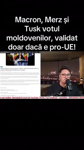 Macron, Merz și Tusk votul moldovenilor, validat doar dacă e pro-UE #fyp #breakingnews #unumihai #stiri #stiriromania 
