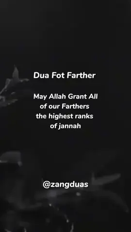 dua for farther may Allah grant all of our fathers the highest ranks of jannah ameen yarabal alameen ❤️#fyp #foryou #foryoupage #muslimtok 