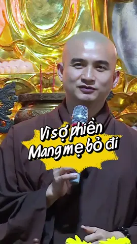 Đừng! Đừng bao giờ cảm thấy vì phiền mà mang mẹ bỏ đi!!! #SP #ThíchMinhThiền 
