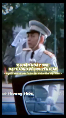 114 Năm ngày sinh Đại tướng Võ Nguyên Giáp “Tư lệnh của các tư lệnh, Chính ủy của các chính uỷ, Tướng của các tướng, thầy của các bậc thầy quân sự” #yeutoquoc04 #xh #xuhuong #vietnam 