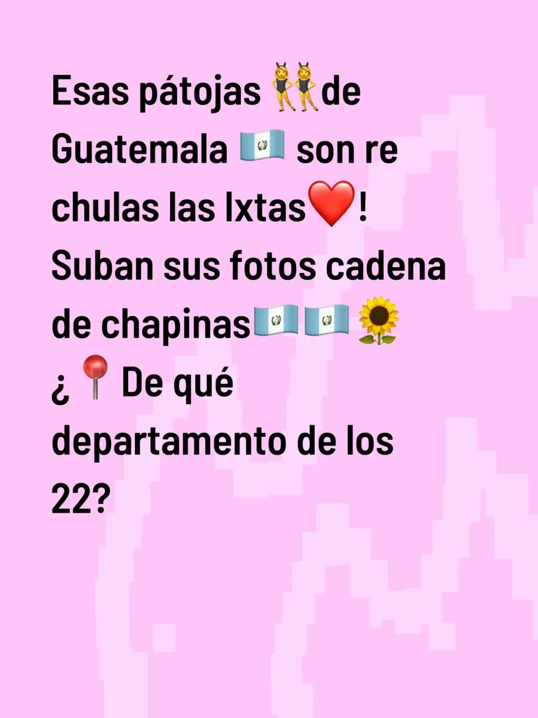 Esas patojas de Guatemala 🇬🇹 son re chulas ❤️las ixtas pisadas 😂,suban sus fotos ,fotogénicas .#mujeres #chapinas502🇬🇹 #chapinasenusa🇬🇹🇺🇸❤️💯502 #guatemala🇬🇹 
