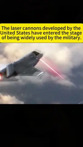 The laser cannons developed by the United States have entered the stage of being widely used by the military.#warcraft #fouyou #breakingnews #tiktok 