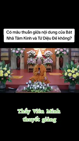 Có mâu thuẫn giữa Bát Nhã Tâm Kinh và Tứ Diệu Đế không? - Thầy Viên Minh thuyết giảng. Nguồn trích dẫn: Youtube Tổ đình Bửu Long #thayvienminh #phatphapnhiemmau #tinhthuc #phatphap #LearnOnTikTok 