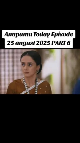 Anupama Today Episode 25 august 2025#foryoupage #episode #foru #anupamaa😍 