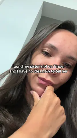 #tinder #relatable #messytiktok #cheater #sister 